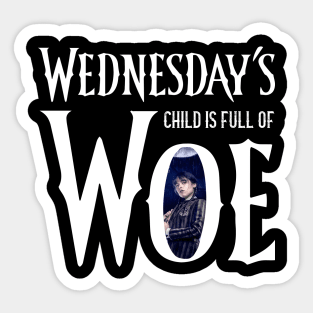 Wednesday's child is full of woe Sticker